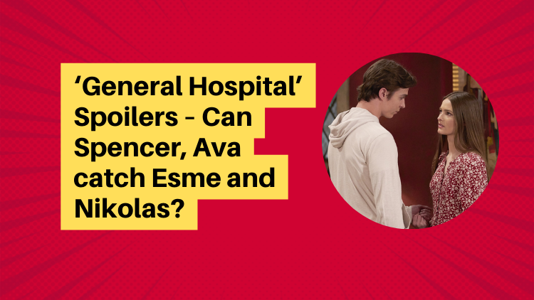 General Hospital Spoilers Can Spencer Ava Catch Esme And Nikolas