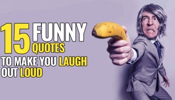 15 Funny Quotes To Make You Laugh Out Loud