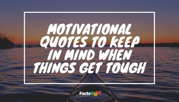 Motivational Quotes  to Keep In Mind When Things Get Tough 