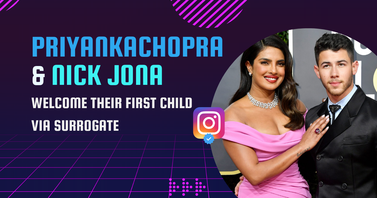 Priyanka Chopra and Nick Jonas Welcome Their First Child via Surrogate