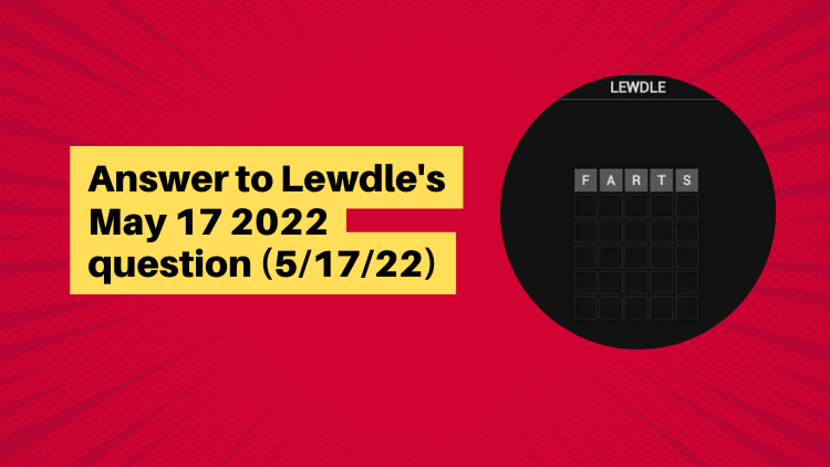 answer-to-lewdle-s-may-17-2022-question-5-17-22