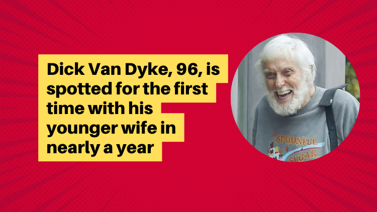 Dick Van Dyke, 96, is spotted for the first time with his younger wife ...