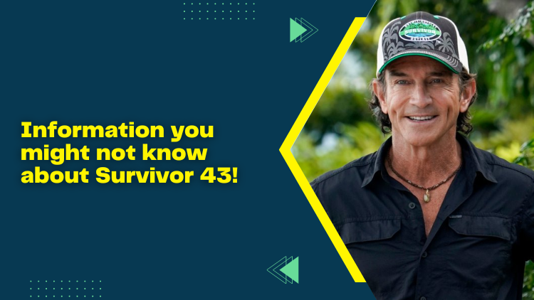 Information you might not know about Survivor 43!