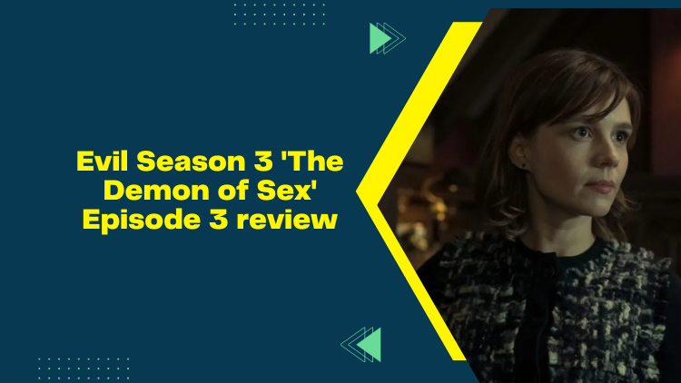 Evil Season 3 The Demon Of Sex Episode 3 Review 