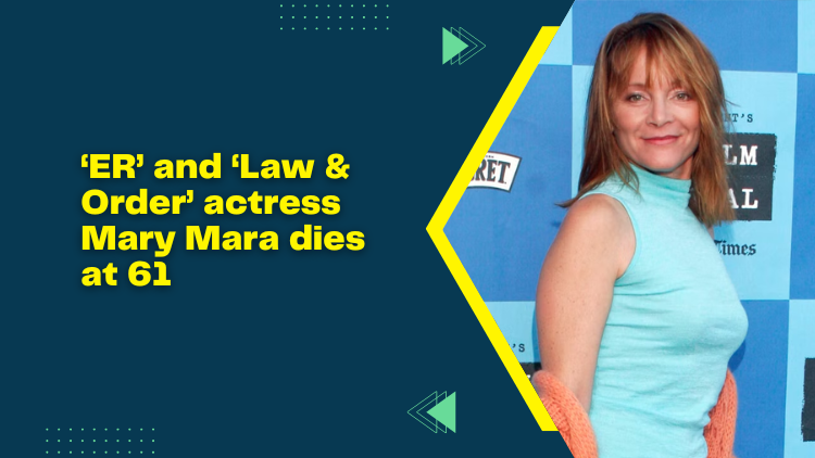 ‘Er’ And ‘Law & Order’ Actress Mary Mara Dies At 61