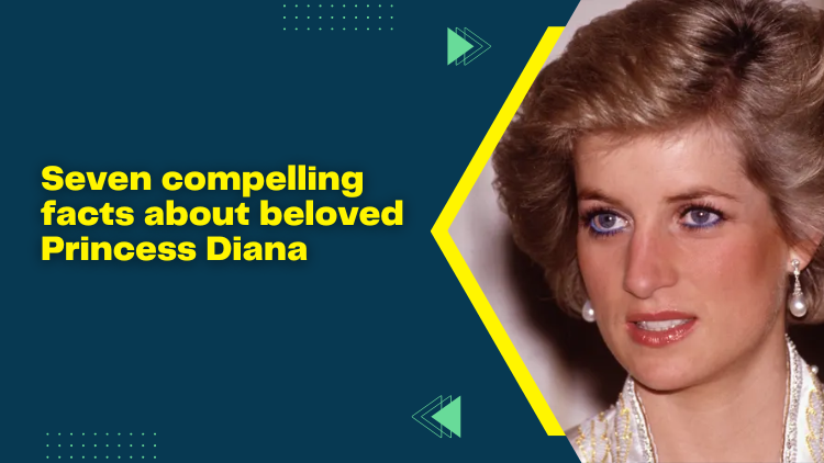 Seven compelling facts about beloved Princess Diana