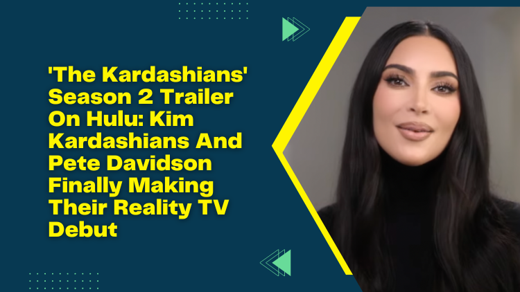 'The Kardashians' Season 2 Trailer On Hulu: Kim Kardashians And Pete ...