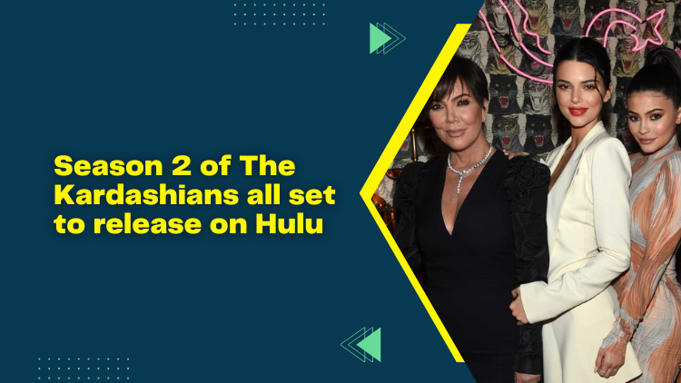 Season 2 of The Kardashians all set to release on Hulu - When Does The Kardashian Show Start On Hulu