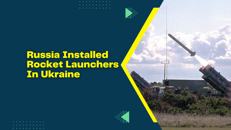 Russia Installed Rocket Launchers In Ukraine