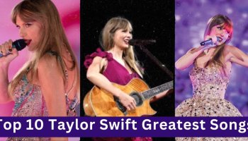 Top 10 Taylor Swift Greatest Songs That Also Define Her Career!