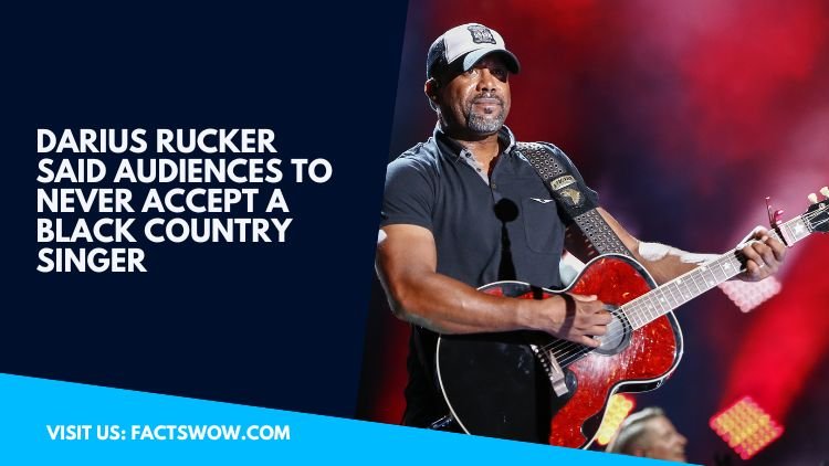 Darius Rucker: 'I was told audiences would never accept a Black