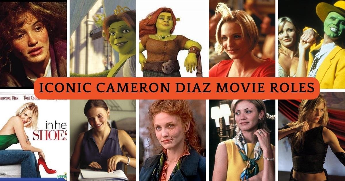 Top 10 Iconic Cameron Diaz Movie Roles You Can't Forget