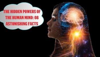 The Hidden Powers Of The Human Mind: 08 Astonishing Facts