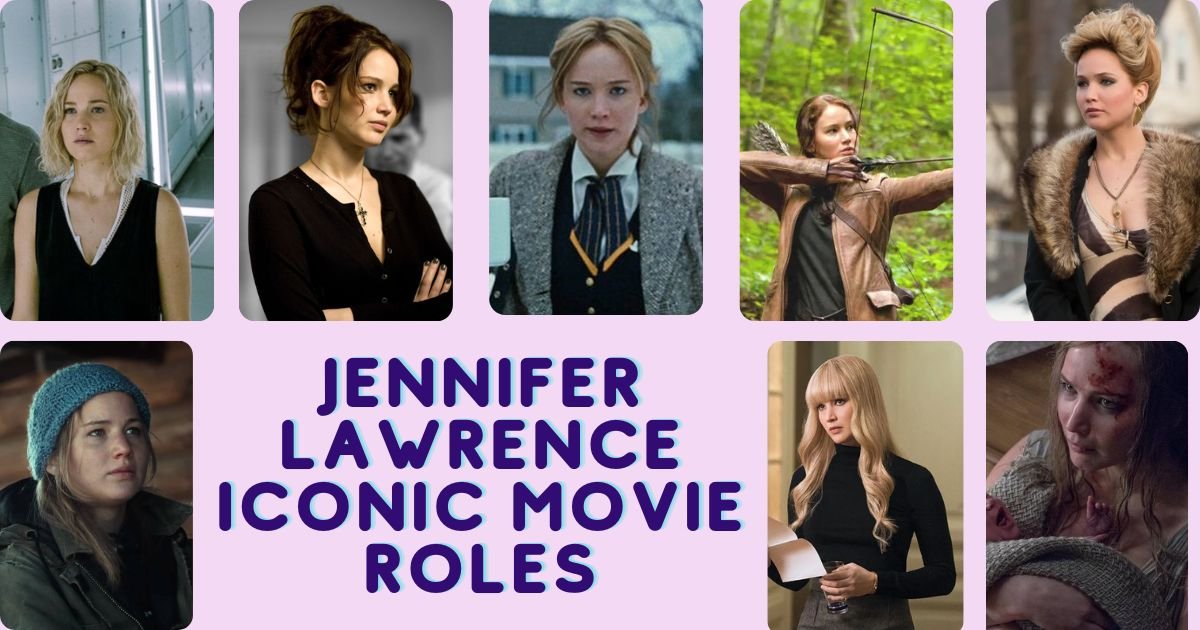 List Of Jennifer Lawrence's Top Iconic Movie Roles!